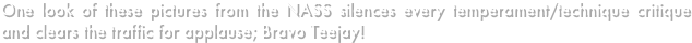 One look of these pictures from the NASS silences every temperament/technique critique and clears the traffic for applause; Bravo Teejay!